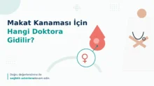 Makat Kanaması Hangi Bölüm Bakar? Hangi Doktora Gidilir?