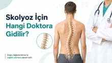 Skolyoz İçin Hangi Doktora Gidilir? Ortopedi mi FTR mı?