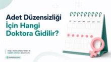 Adet Düzensizliği İçin Hangi Doktora Gidilir? Kadın Doğum mu Endokrinoloji mi?