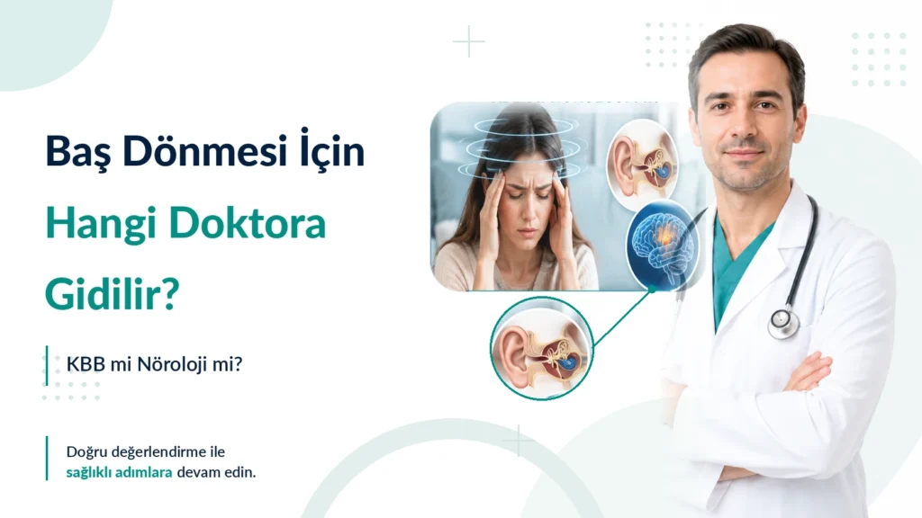 Baş Dönmesi İçin Hangi Doktora Gidilir? KBB mi Nöroloji mi?