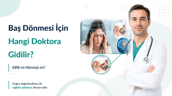 Baş Dönmesi İçin Hangi Doktora Gidilir? KBB mi Nöroloji mi?