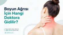 Boyun Ağrısı İçin Hangi Doktora Gidilir? Fizik Tedavi mi Ortopedi mi?