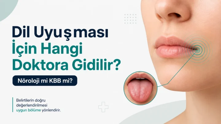 Dil Uyuşması İçin Hangi Doktora Gidilir? Nöroloji mi KBB mi?
