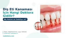 Diş Eti Kanaması İçin Hangi Doktora Gidilir? Diş Hekimi mi Dahiliye mi?