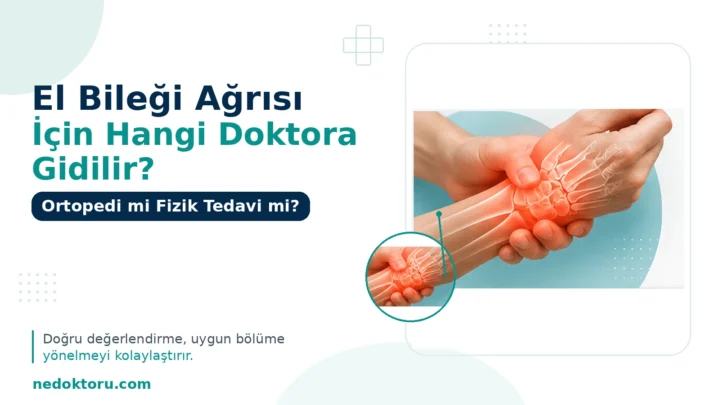 El Bileği Ağrısı İçin Hangi Doktora Gidilir? Ortopedi mi Fizik Tedavi mi?