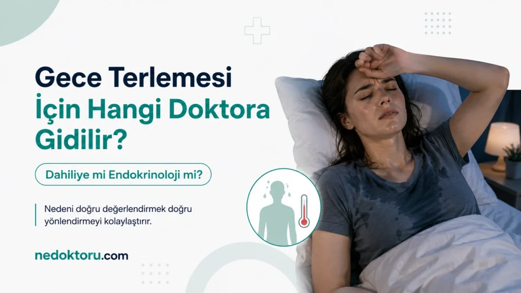 Gece Terlemesi İçin Hangi Doktora Gidilir? Dahiliye mi Endokrinoloji mi?