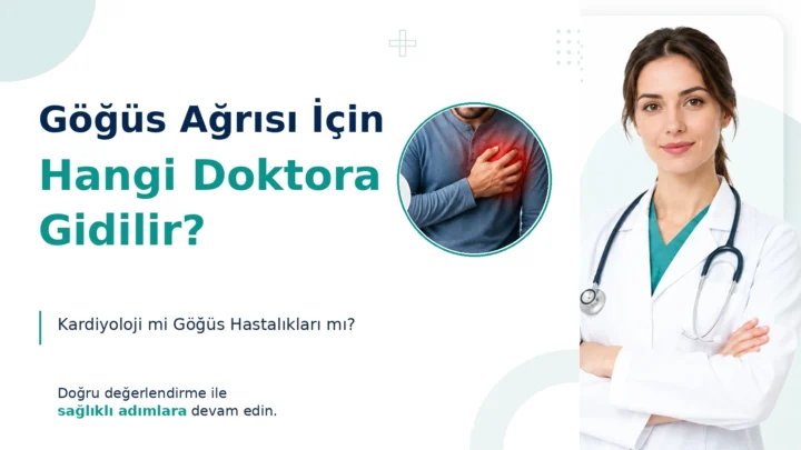 Göğüs Ağrısı İçin Hangi Doktora Gidilir? Kardiyoloji mi Göğüs Hastalıkları mı?