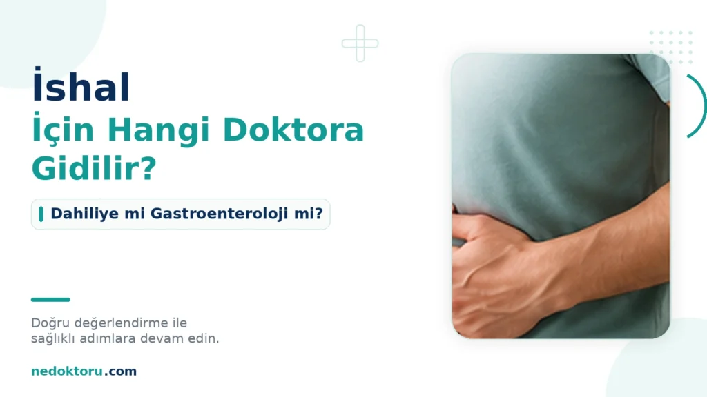 İshal İçin Hangi Doktora Gidilir? Dahiliye mi Gastroenteroloji mi?