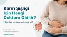 Karın Şişliği İçin Hangi Doktora Gidilir? Dahiliye mi Gastroenteroloji mi?