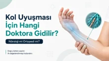 Kol Uyuşması İçin Hangi Doktora Gidilir? Nöroloji mi Ortopedi mi?