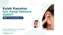 Kulak Kaşıntısı İçin Hangi Doktora Gidilir? KBB mi Dermatoloji mi?
