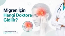 Migren İçin Hangi Doktora Gidilir? Nöroloji mi?