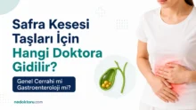 Safra Kesesi Taşları İçin Hangi Doktora Gidilir? Genel Cerrahi mi Gastroenteroloji mi?