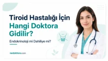 Tiroid Hastalığı İçin Hangi Doktora Gidilir? Endokrinoloji mi Dahiliye mi?