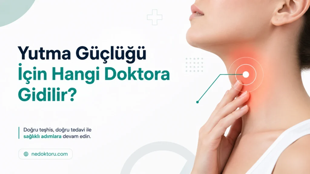 Yutma Güçlüğü İçin Hangi Doktora Gidilir? KBB mi Gastroenteroloji mi?
