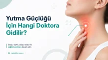 Yutma Güçlüğü İçin Hangi Doktora Gidilir? KBB mi Gastroenteroloji mi?