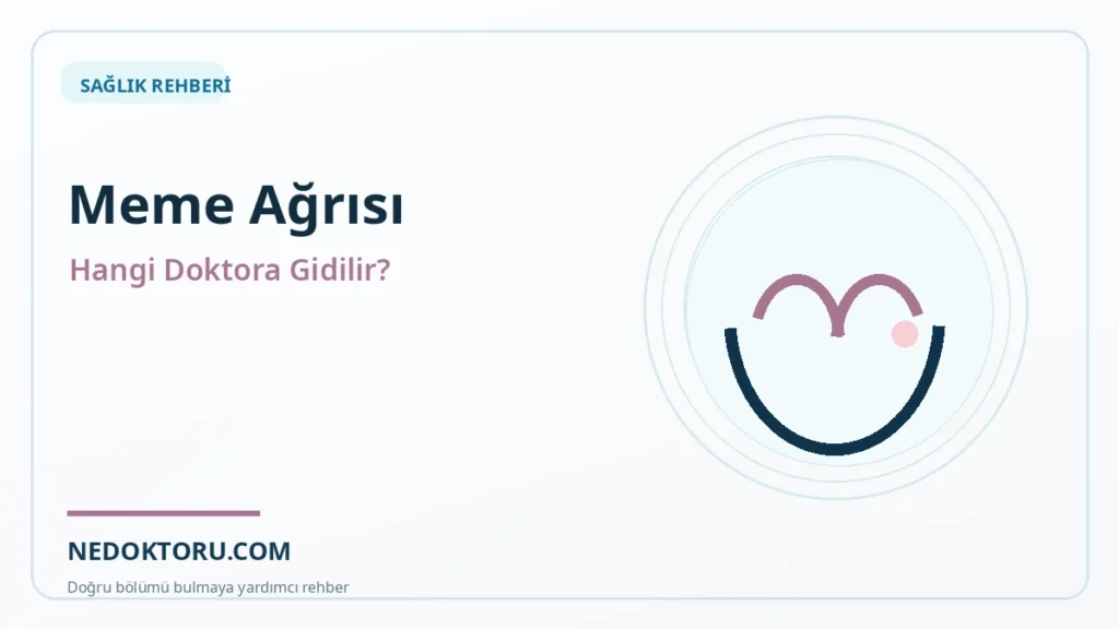 Meme Ağrısı İçin Hangi Doktora Gidilir? Ne Zaman Önemli?